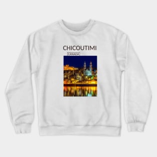 Chicoutimi Saguenay Quebec Canada Gift for Canadian Canada Day Present Souvenir T-shirt Hoodie Apparel Mug Notebook Tote Pillow Sticker Magnet Crewneck Sweatshirt